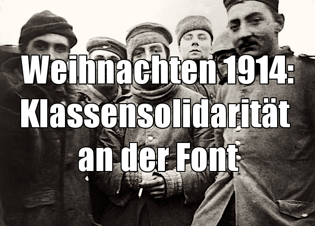 Weihnachten 1914 – Frontsoldaten beendeten das Gemetzel